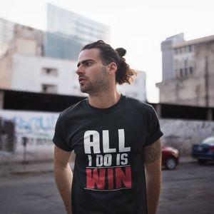 All I Do Is Win T-Shirt